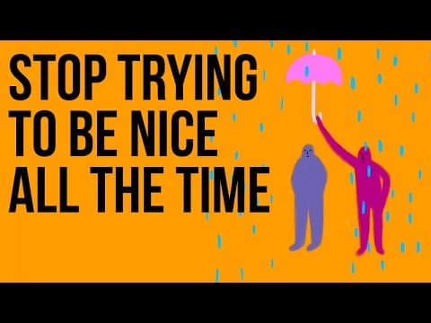 Stop Trying to Be Nice All the Time