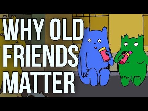 Why Old Friends Matter