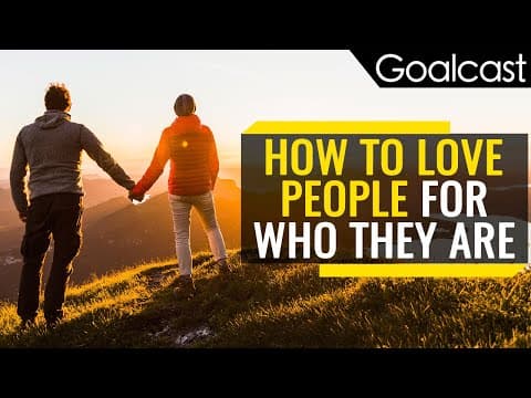 How To Love People For Who They Are
