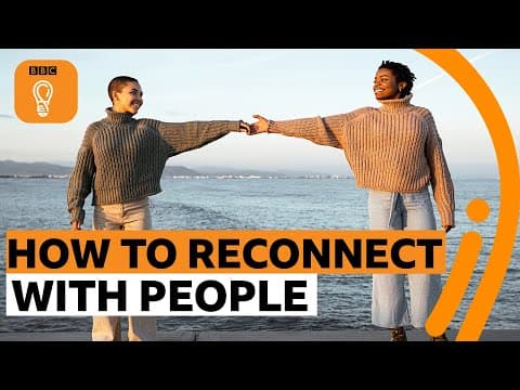How to rebuild relationships after lockdown | BBC Ideas