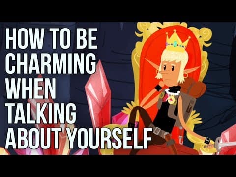 How to Be Charming When Talking About Yourself