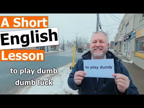 Learn the English Phrases "to play dumb" and "dumb luck"