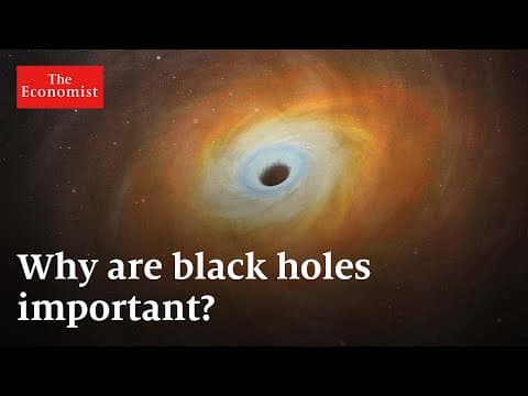 The Economist: Black Holes-Why They Matter