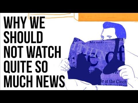 Why We Should Not Watch Quite so Much News