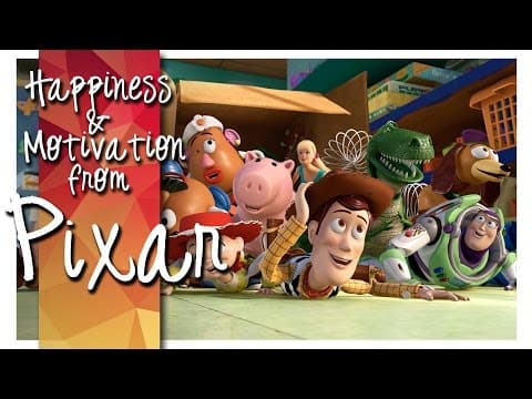 Pixar ► Happiness & Motivation