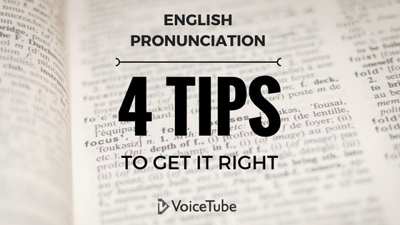 English Pronunciation: 4 Tips to Get it Right