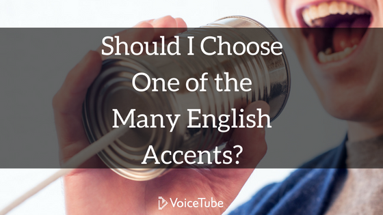 Should I choose One of the Many English Accents?